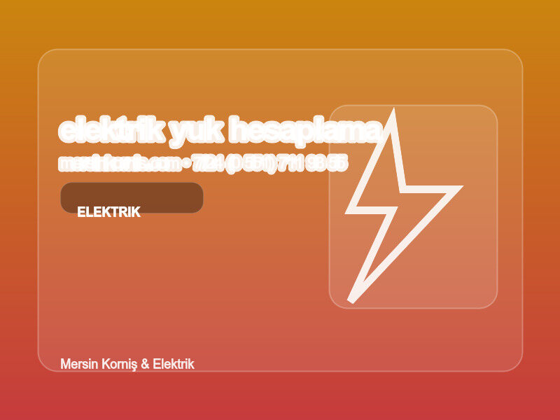 (0 551) 711 93 55 | Elektrik Yük Hesaplama Nasıl Yapılır? | Profesyonel Rehber