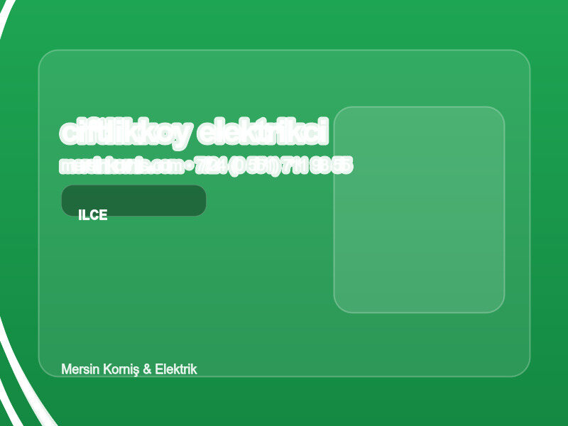 Mersin Çiftlikköy Elektrikçi: Kampüs Civarı Nöbetçi Elektrik Servisi
