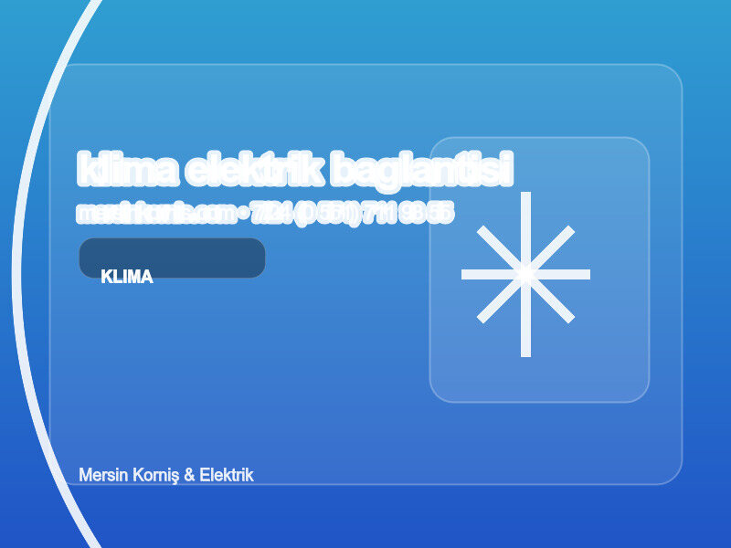 (0 551) 711 93 55 | Klima Elektrik Bağlantısı Nasıl Yapılır? | Profesyonel Rehber