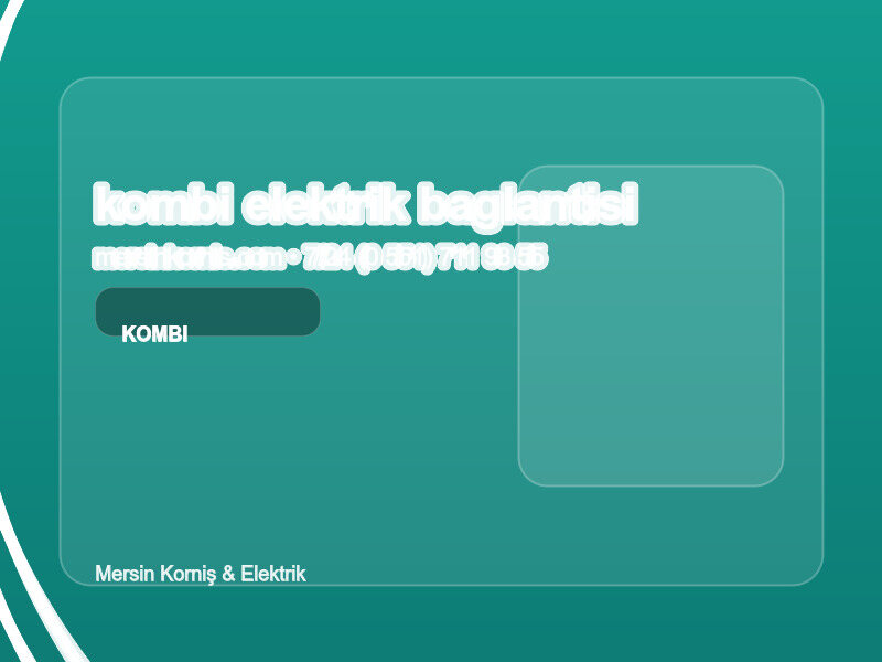 (0 551) 711 93 55 | Kombi Elektrik Bağlantısı Nasıl Yapılır? | Profesyonel Rehber