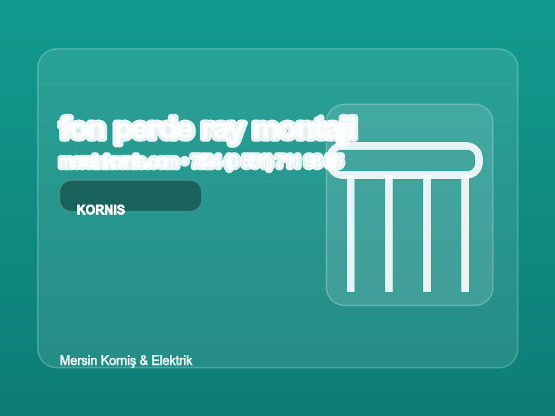 (0 551) 711 93 55 | Mersin Fon Perde Ray Montajı | Profesyonel Rehber