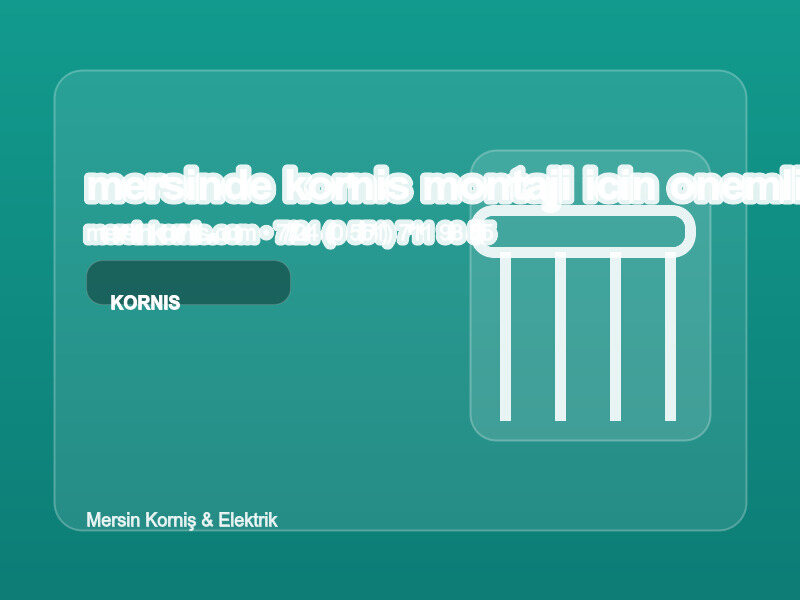 (0 551) 711 93 55 | Mersin'de Korniş Montajı İçin Önemli İpuçları ve Püf Noktaları